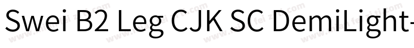 Swei B2 Leg CJK SC DemiLight字体转换